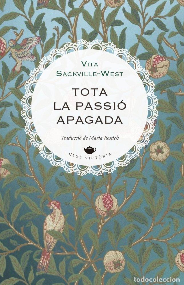 Libros: TOTA PASSIO APAGADA - SACKVILLE-WEST, VITA