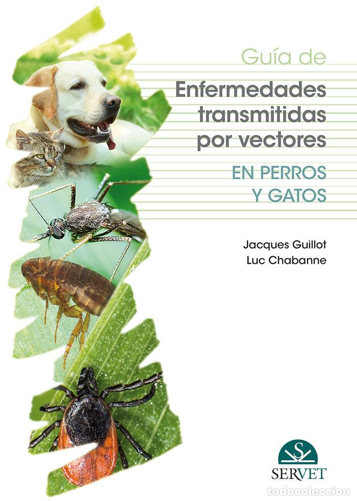 Libros: GUIA DE ENFERMEDADES TRANSMITIDAS POR VECTORES EN PERROS Y G - GUILLOT, JACQUES