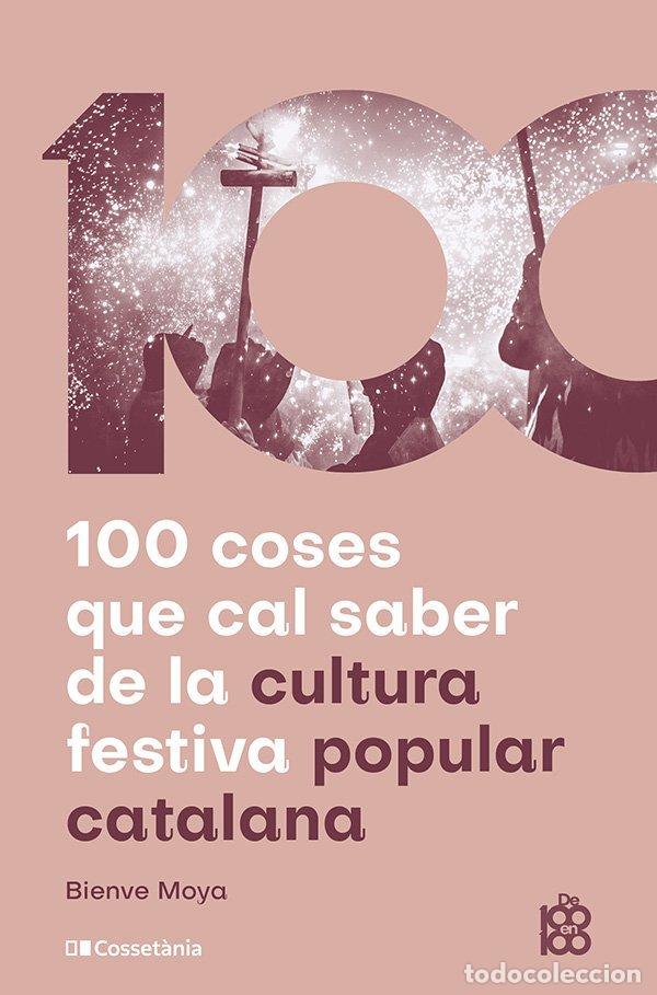 Libros: 100 COSES QUE CAL SABER DE LA CULTURA FESTIVA POPULAR CATAL - BIENVE MOYA-DOMENECH