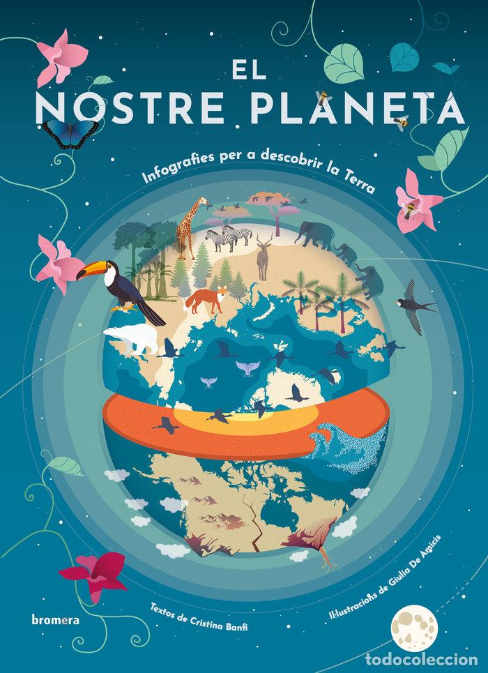 Libros: EL NOSTRE PLANETA INFOGRAFIES PER A DESCOBRIR LA TERRA - BANFI, CRISTINA