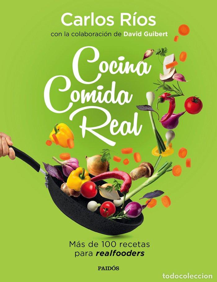 Libros: COCINA COMIDA REAL - CARLOS RIOS Y DAVID GUIBERT