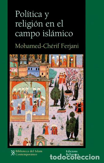 Libros: POLITICA Y RELIGION EN EL CAMPO ISLAMICO - FERJANI, MOHAMED CHERIF