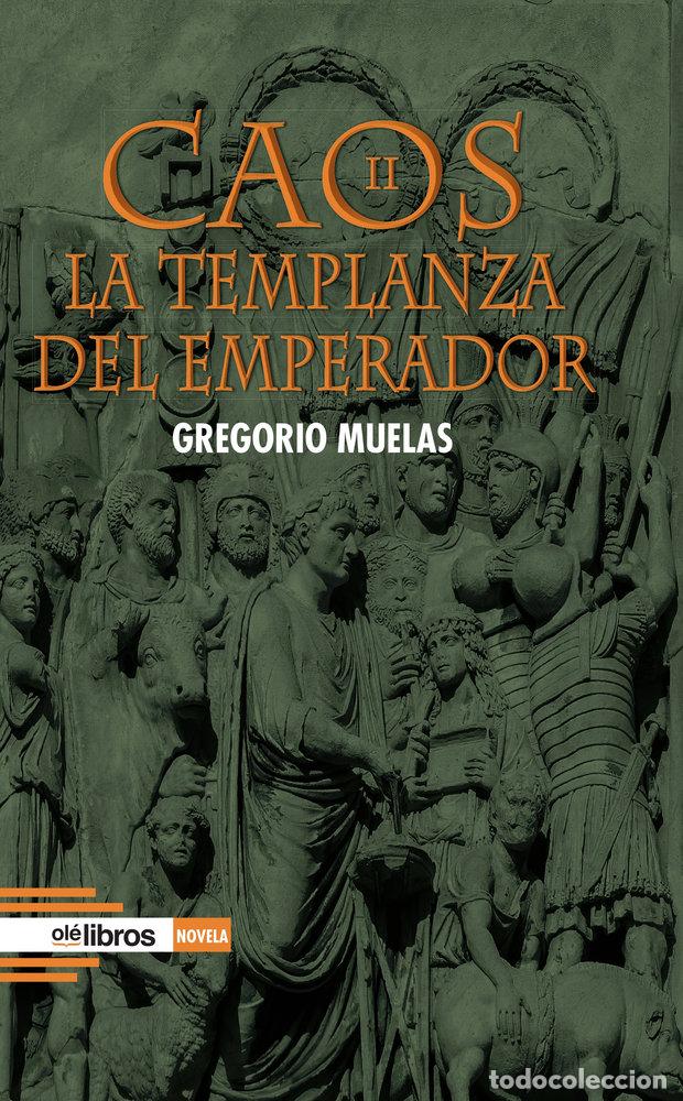 Libri: CAOS II LA TEMPLANZA DEL EMPERADOR - MUELAS BERMUDEZ, GREGORIO