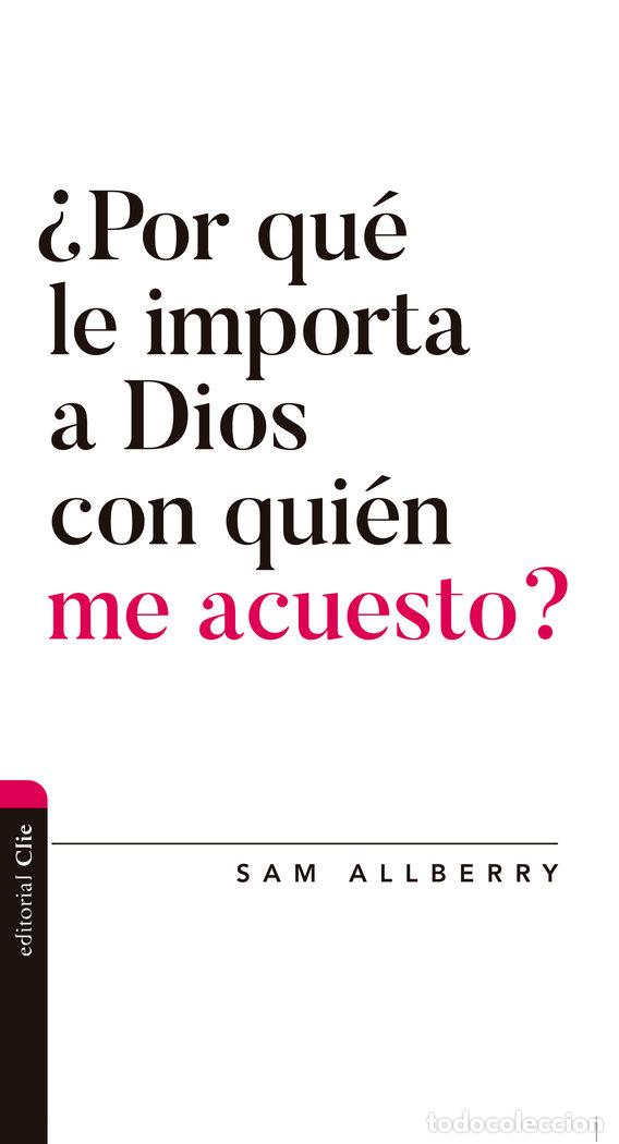 Libros: POR QUE LE IMPORTA A DIOS CON QUIEN ME ACUESTO - ALBERRY, SAM