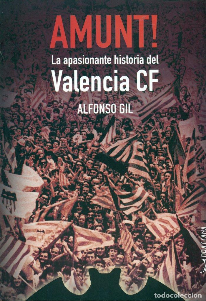 Libros: AMUNT LA APASIONANTE HISTORIA DEL VALENCIA CF - GIL IRUN, AFONSO