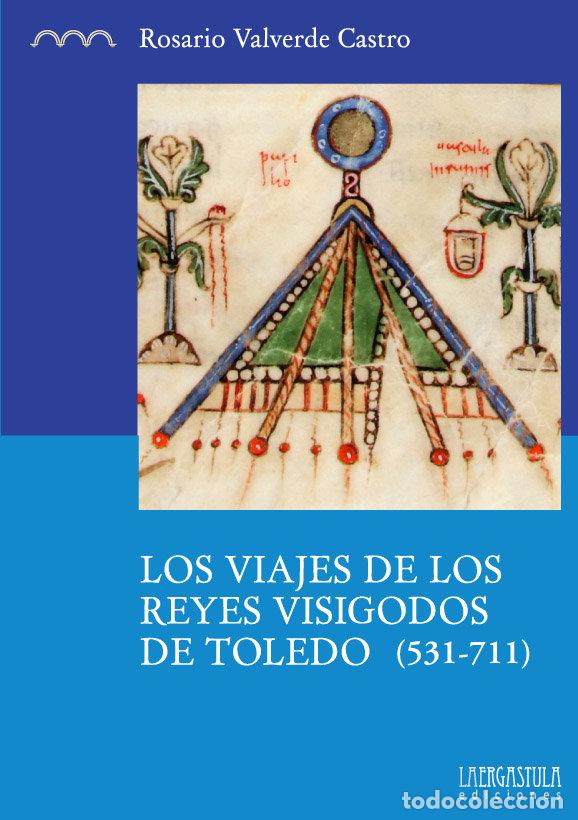 Libri: VIAJES DE LOS REYES VISIGODOS DE TOLEDO 531 711,LOS - VALVERDE CASTRO, ROSARIO