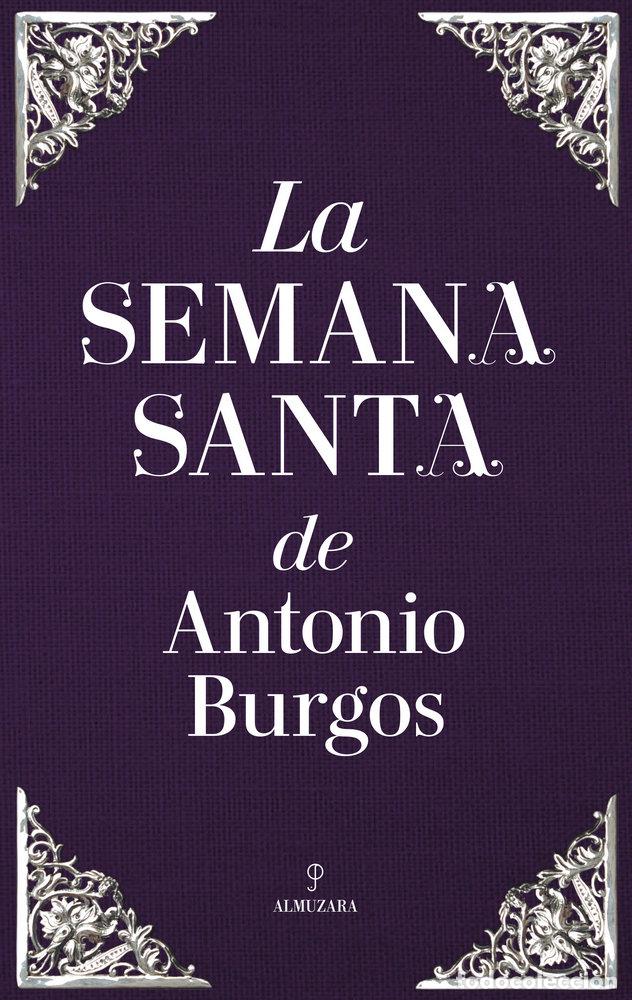Libros: SEMANA SANTA DE ANTONIO BURGOS, LA - BURGOS, ANTONIO