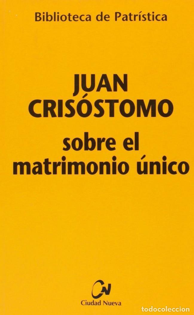 books: SOBRE EL MATRIMONIO UNICO - JUAN CRISOSTOMO