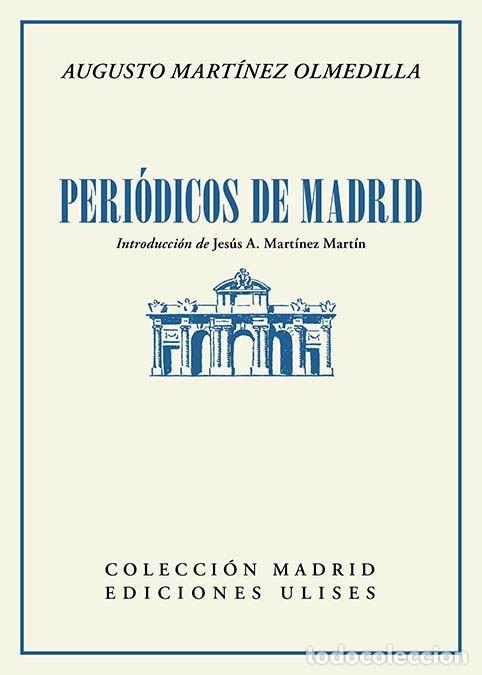 B&uuml;cher: PERIODICOS DE MADRID - MARTINEZ OLMEDILLA, AUGUSTO