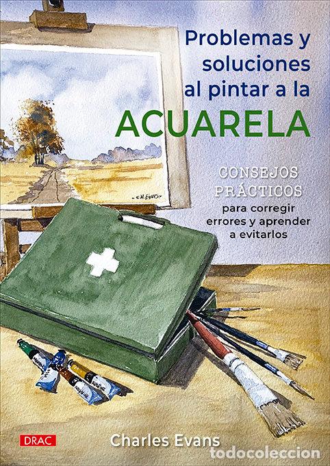 Libri: PROBLEMAS Y SOLUCIONES AL PINTAR A LA ACUARELA - EVANS, CHARLES