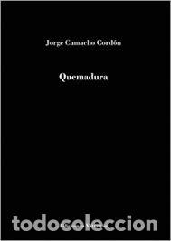 Libros: QUEMADURA - CAMACHO CORDON, JORGE