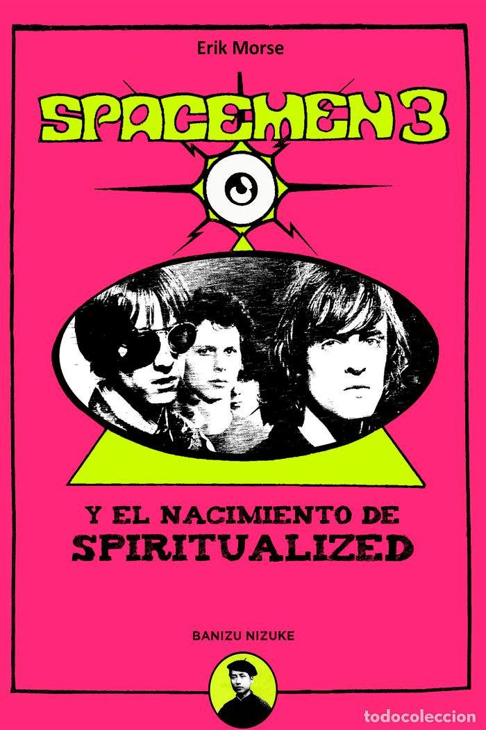 Libros: SPACEMEN 3 EL NACIMIENTO DE SPIRITUALIZED - MORSE, ERIK