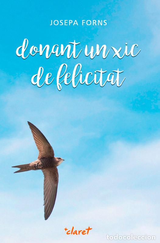 Libros: DONANT UN XIC DE FELICITAT - FORNS PUJOL, JOSEPA