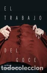 Libri: EL TRABAJO DEL GOCE - SAMO TOMSIC