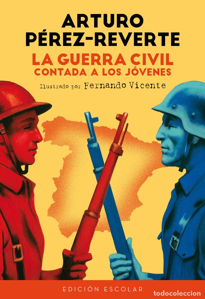 Libros: GUERRA CIVIL CONTADA A LOS JOVENES,LA ED.ESCOLAR - PEREZ REVERTE, ARTURO