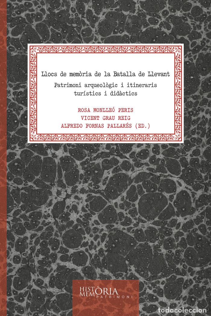 Libros: LLOCS DE MEMORIA DE LA BATALLA DE LLEVANT PATRIMONI ARQUEOL - VARIOS AUTORES