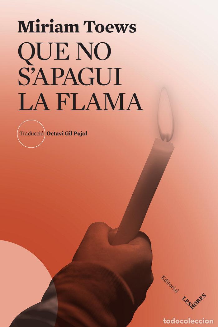 Livres: QUE NO S'APAGUI LA FLAMA - TOEWS, MIRIAM
