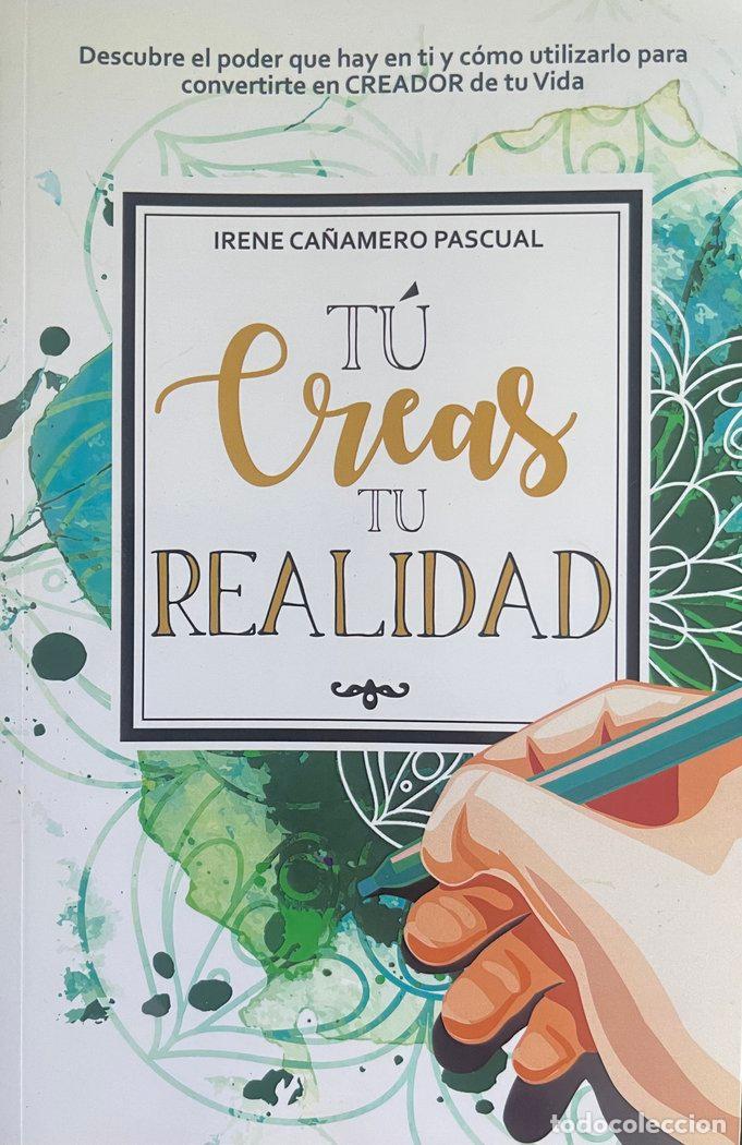 Libros: TU CREAS TU REALIDAD - CA&Ntilde;AMERO PASCUAL, IRENE