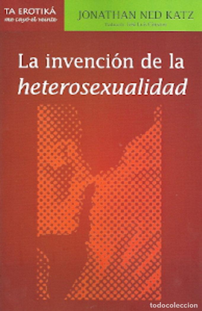 Libros: INVENCION DE LA HETEROSEXUALIDAD,LA - JONATHAN NED KATZ