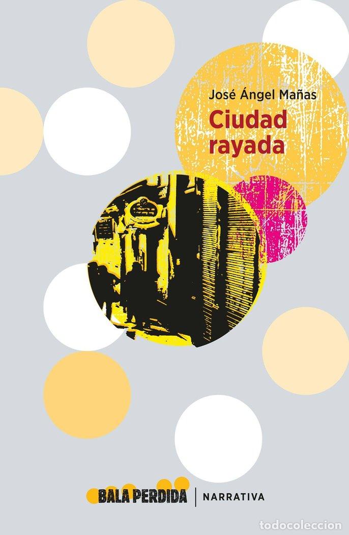 Libri: CIUDAD RAYADA - MA&Ntilde;AS, JOSE ANGEL