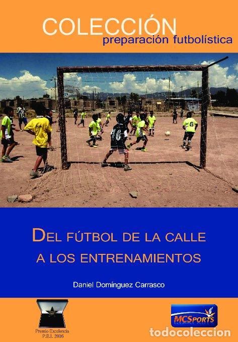 Libri: DEL FUTBOL DE LA CALLE A LOS ENTRENAMIENTOS - DOMINGUEZ CARRASCO, DANIEL