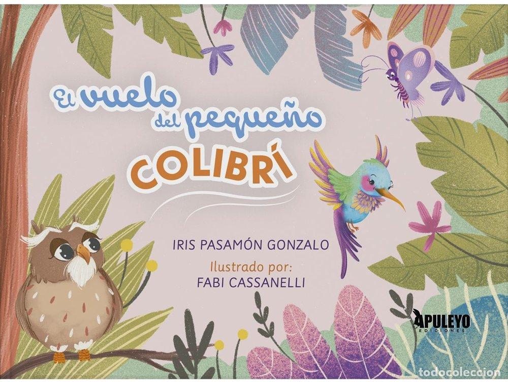 Libros: EL VUELO DEL PEQUE&Ntilde;O COLIBRI - PASAMON GONZALO, IRIS