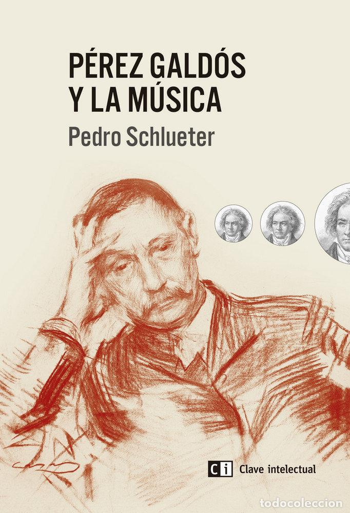 Libros: PEREZ GALDOS Y LA MUSICA - SCHLUETER, PEDRO