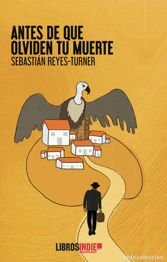 books: ANTES DE QUE OLVIDEN TU MUERTE - REYES TURNER, SEBASTIAN