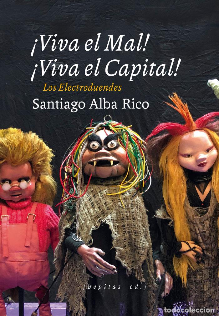 B&uuml;cher: VIVA EL MAL VIVA EL CAPITAL - ALBA RICO, SANTIAGO