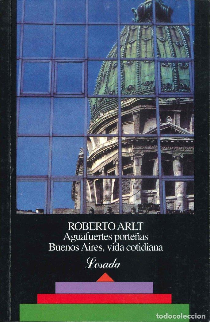 Libros: AGUAFUERTES PORTE&Ntilde;AS BUENOS AIRES VIDA COTIDIANA - ARLT, ROBERTO