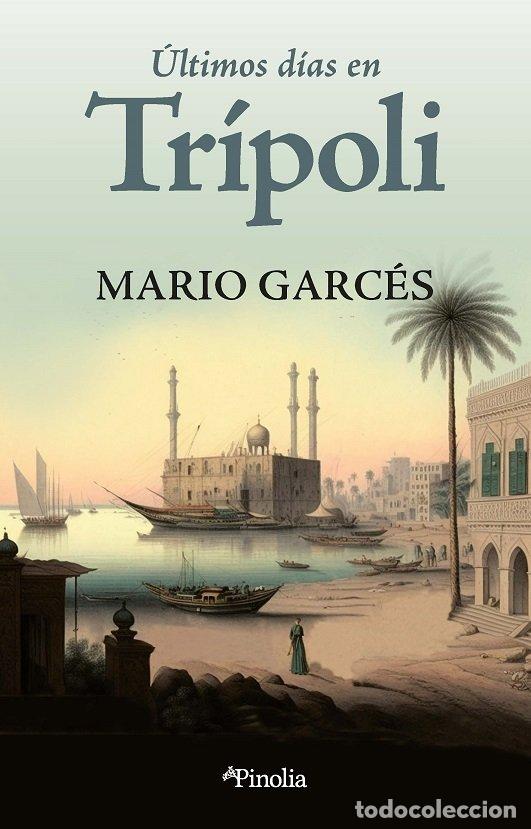 Libri: ULTIMOS DIAS EN TRIPOLI - MARIO GARCES