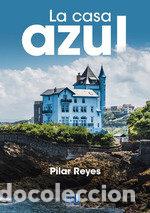 Libros: LA CASA AZUL - PILAR REYES