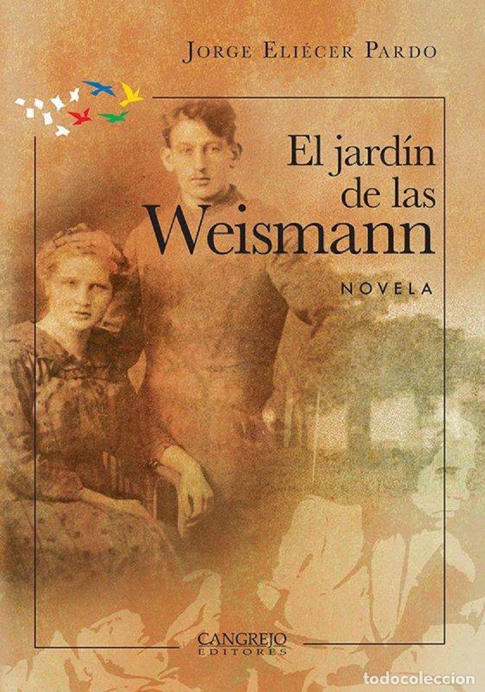 Libros: EL JARDIN DE LAS WEISMANN - ELIECER PARDO, JORGE