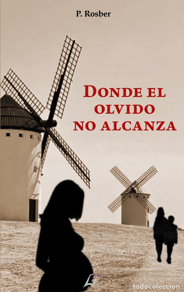 Libros: DONDE EL OLVIDO NO ALCANZA - P ROSBER