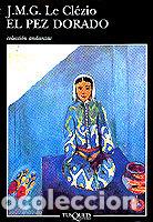 Libros: PEZ DORADO - LE CLEZIO, J.M.G.