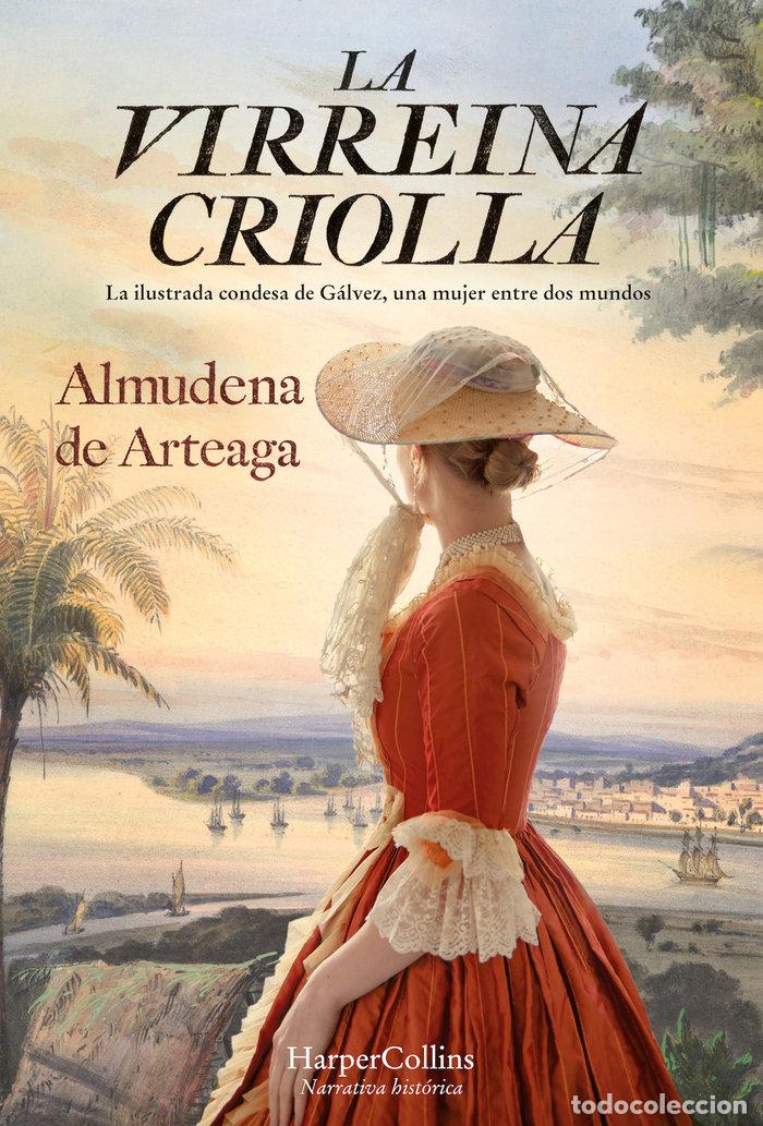 Libros: LA VIRREINA CRIOLLA - DE ARTEAGA, ALMUDENA