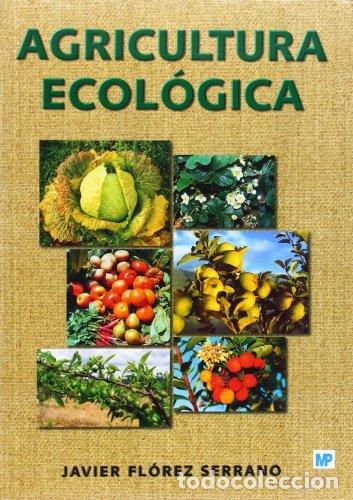 Libros: AGRICULTURA ECOLOGICA MANUAL Y GUIA DIDACATICA - FLOREZ SERRANO, J