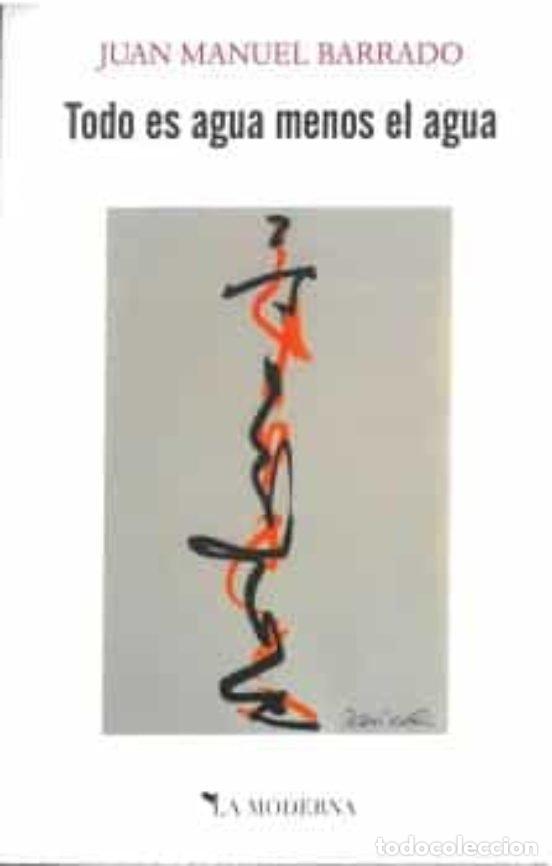 Libros: TODO ES AGUA MENOS EL AGUA - BARRADO, JUAN MANUEL