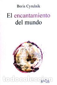 Libros: ENCANTAMIENTO DEL MUNDO,EL - CYRULNIK, BORIS