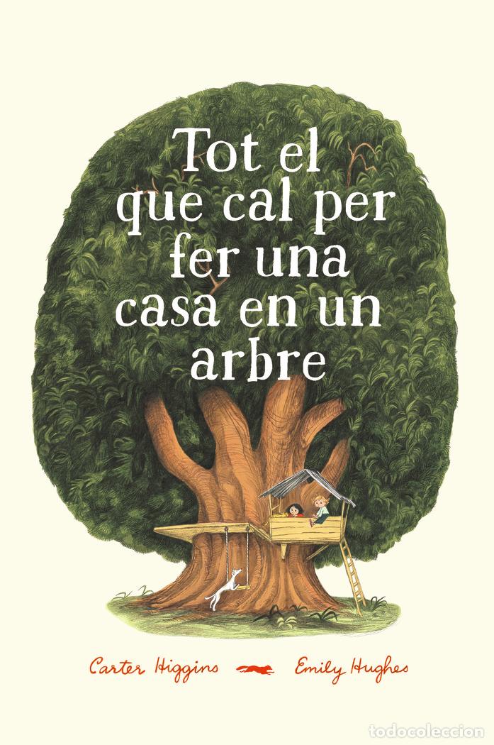 Libros: TOT EL QUE CAL PER FER UNA CASA EN UN ARBRE - HIGGINGS, CARTER