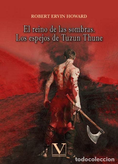 books: EL REINO DE LAS SOMBRAS Y LOS ESPEJOS DE TUZUN THUNE - ROBERT ERVIN HOWARD