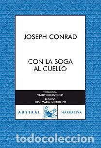 Libros: CON LA SOGA AL CUELLO - CONRAD JOSEPH