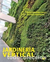 Libros: JARDINERIA VERTICAL Y CUBIERTAS AJARDINADAS - FERNANDEZ CA&Ntilde;ERO, RAFAEL