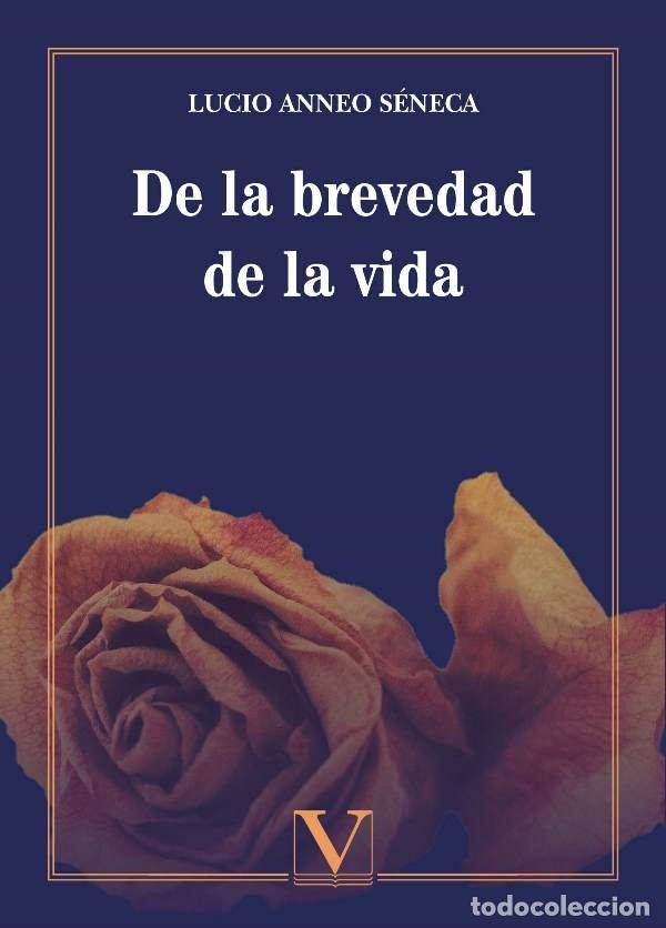 Libros: DE LA BREVEDAD DE LA VIDA - ANNEO SENECA, LUCIO