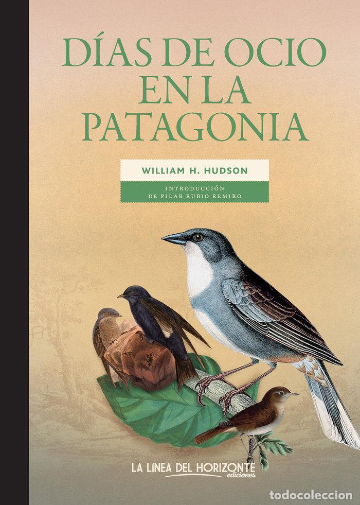 Libros: DIAS DE OCIO EN LA PATAGONIA - HUDSON, WILLIAM H.