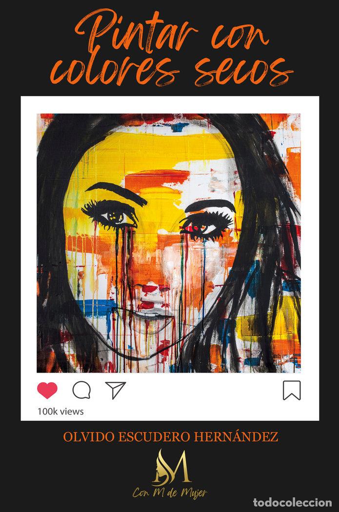 Libros: PINTAR CON COLORES SECOS - ESCUDERO HERNANDEZ, OLVIDO