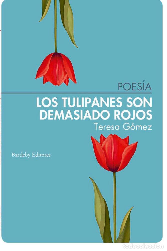 Libri: TULIPANES SON DEMASIADO ROJOS,LOS - GOMEZ, TERESA