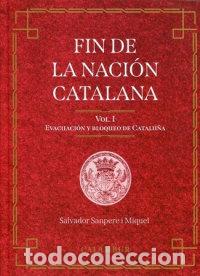 Libri: FIN DE LA NACION CATALANA VOLUMEN 1 EVACUACION Y BLOQUEO CA - SAMPERE I MIQUEL, SALVADOR