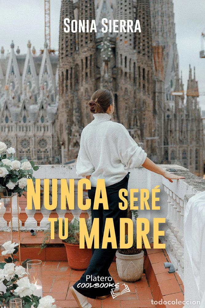 Libri: NUNCA SERE TU MADRE - SIERRA, SONIA