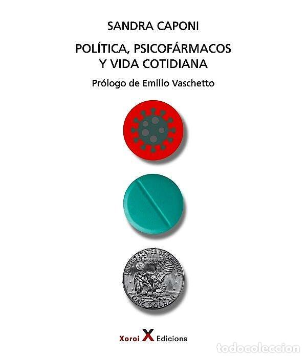 Libros: POLITICA PSICOFARMACOS Y VIDA COTIDIANA - SANDRA CAPONI